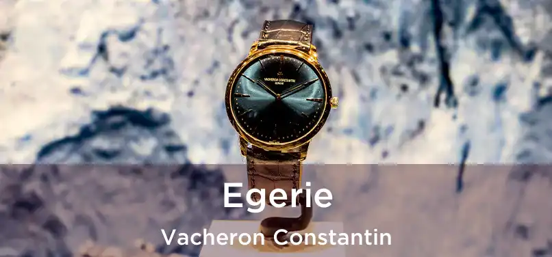 Egerie Vacheron Constantin