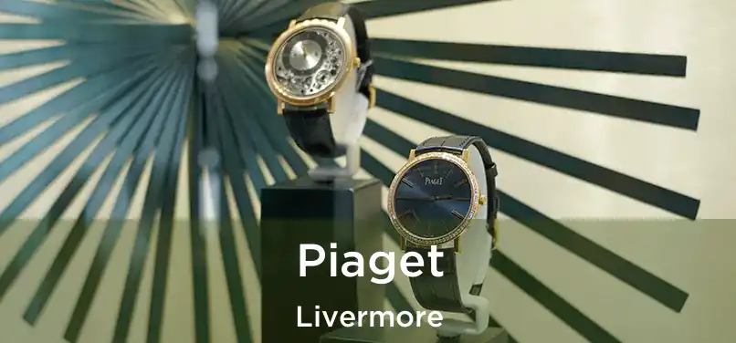 Piaget Livermore