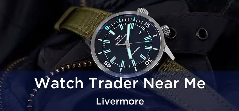 Watch Trader Near Me Livermore